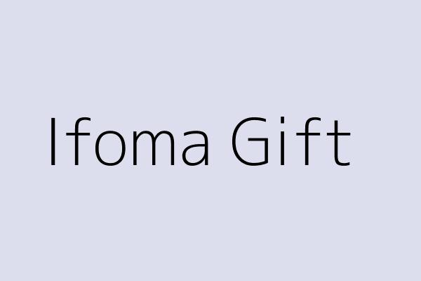 Ifoma Gift